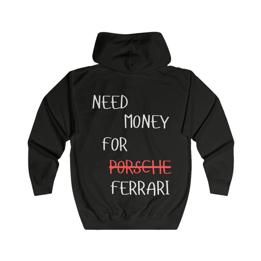 NEED MONEY FOR FERRARI Zip Up Hoodie